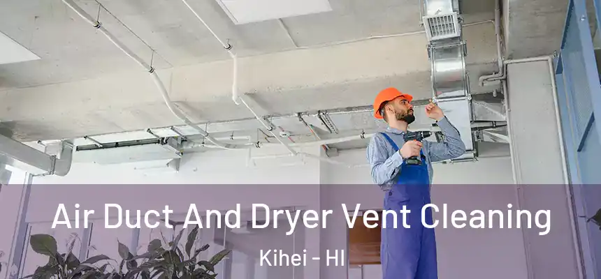  Air Duct And Dryer Vent Cleaning Kihei - HI