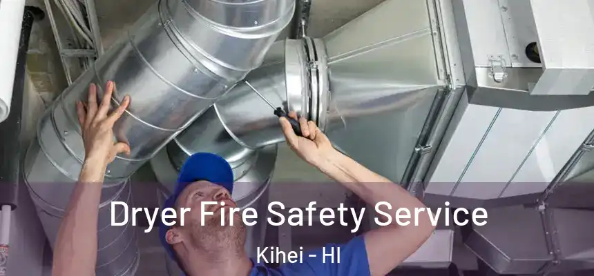  Dryer Fire Safety Service Kihei - HI