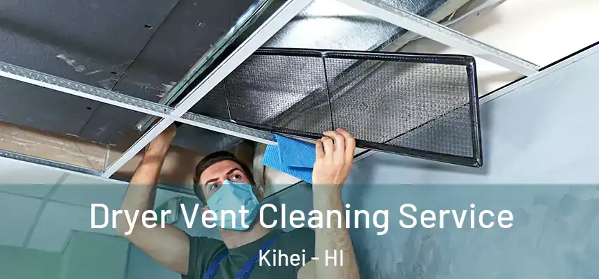  Dryer Vent Cleaning Service Kihei - HI