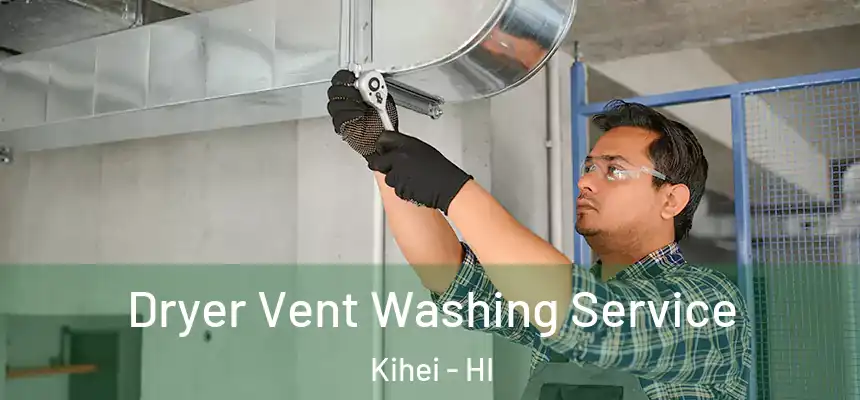  Dryer Vent Washing Service Kihei - HI