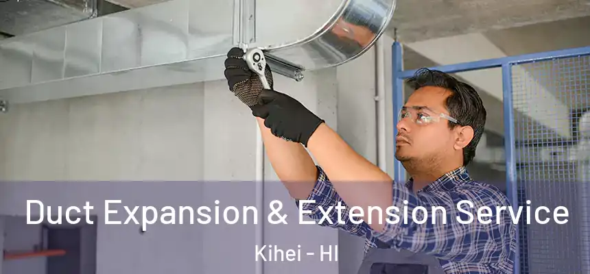  Duct Expansion & Extension Service Kihei - HI