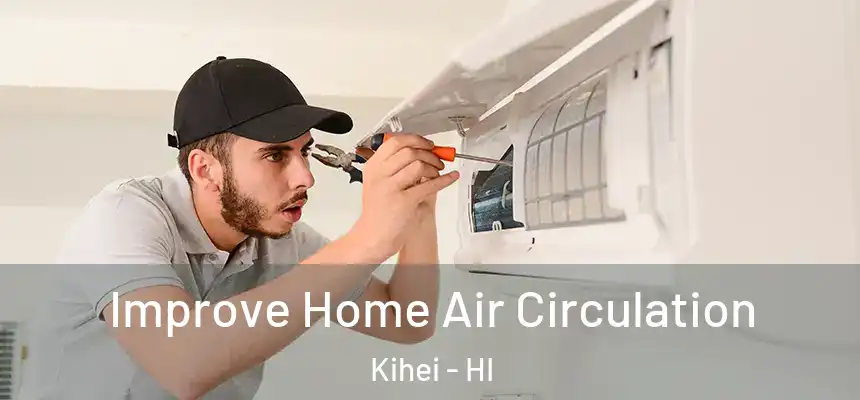  Improve Home Air Circulation Kihei - HI