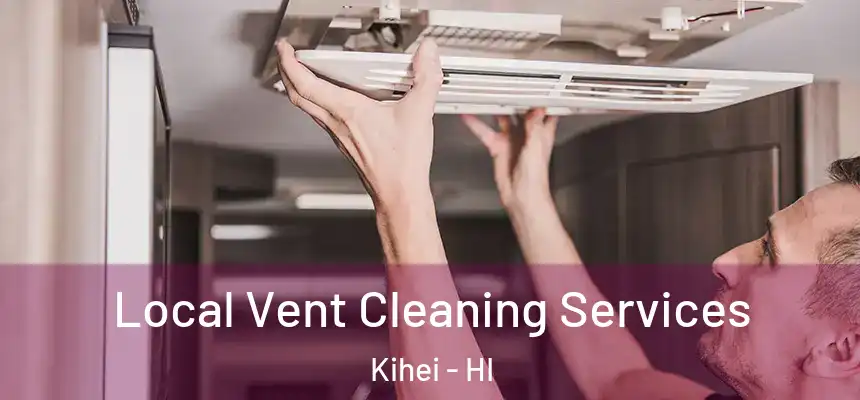  Local Vent Cleaning Services Kihei - HI