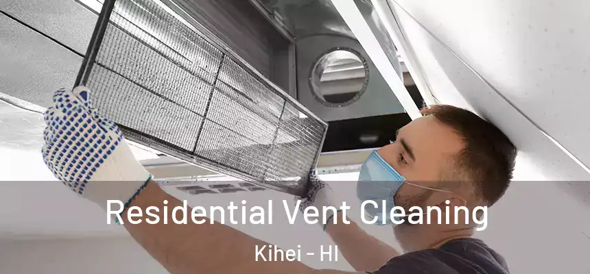  Residential Vent Cleaning Kihei - HI
