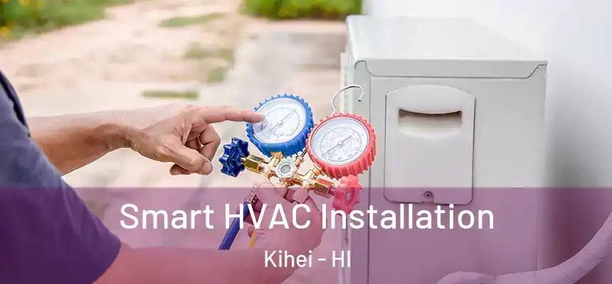  Smart HVAC Installation Kihei - HI